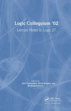 Chatzidakis / Koepke / Pohlers |  Logic Colloquium '02: Lecture Notes in Logic 27 | Buch |  Sack Fachmedien