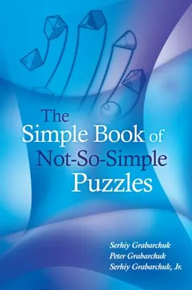 Grabarchuk / Grabarchuk Jr. |  The Simple Book of Not-So-Simple Puzzles | Buch |  Sack Fachmedien