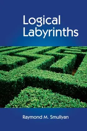 Smullyan | Logical Labyrinths | Buch | 978-1-56881-443-8 | sack.de
