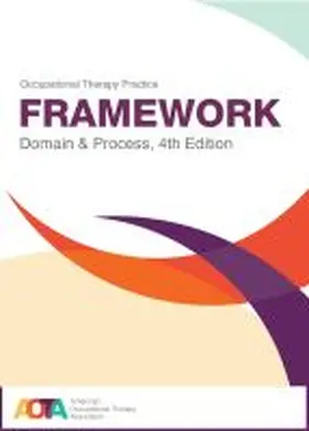 American Occupational Therapy Association | Occupational Therapy Practice Framework | Buch | 978-1-56900-488-3 | sack.de