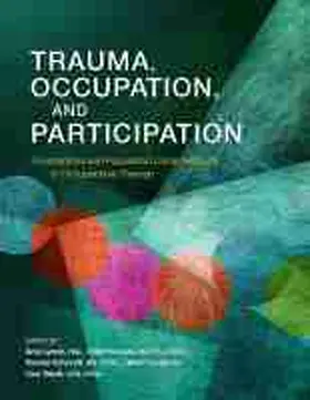 Lynch / Tekell / Ashcraft |  Trauma, Occupation, and Participation | Buch |  Sack Fachmedien