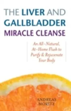 Moritz |  The Liver and Gallbladder Miracle Cleanse | eBook | Sack Fachmedien