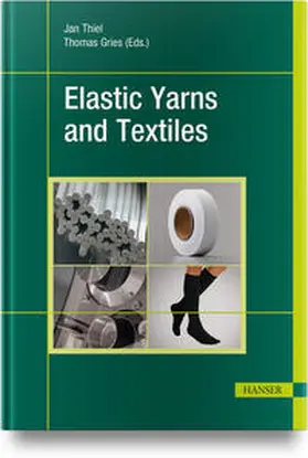 Thiel / Gries |  Elastic Yarns and Textiles | Buch |  Sack Fachmedien