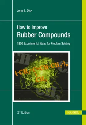 Dick |  How to Improve Rubber Compounds 2e: 1500 Experimental Ideas for Problem Solving | Buch |  Sack Fachmedien