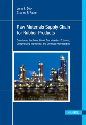 Dick |  Raw Materials Supply Chain for Rubber Products: Overview of the Global Use of Raw Materials, Polymers, Compounding Ingredients, and Chemical Intermedi | Buch |  Sack Fachmedien