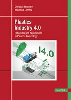 Hopmann / Schmitz |  Plastics Industry 4.0 | eBook | Sack Fachmedien