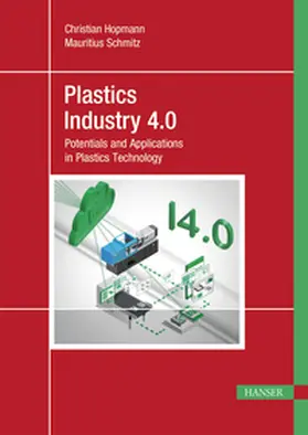 Hopmann / Schmitz |  Plastics Industry 4.0 | eBook | Sack Fachmedien