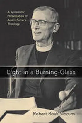 Slocum |  Light in a Burning-Glass: A Systematic Presentation of Austin Farrer's Theology | Buch |  Sack Fachmedien
