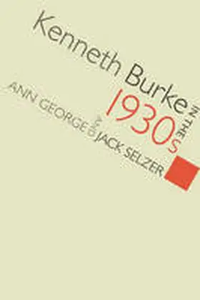 George / Selzer |  Kenneth Burke in the 1930s | Buch |  Sack Fachmedien