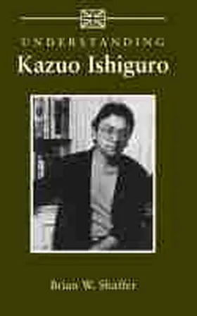 Shaffer |  Understanding Kazuo Ishiguro | Buch |  Sack Fachmedien
