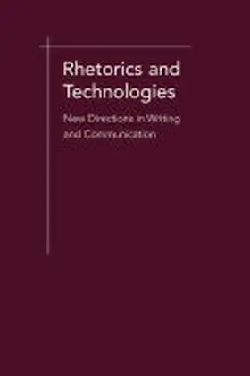 Rhetorics and Technologies | Buch | 978-1-57003-889-1 | www2.sack.de
