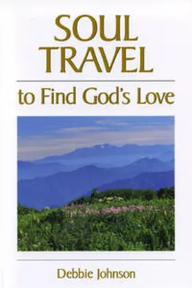 Johnson |  Soul Travel to Find God's Love | Buch |  Sack Fachmedien