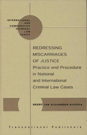 Knoops |  Redressing Miscarriages of Justice: Practice and Procedure in National and International Criminal Law Cases | Buch |  Sack Fachmedien