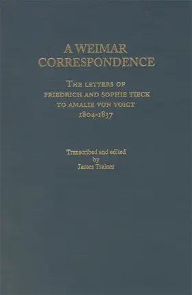 Trainer |  Weimar Correspondence: Letters of Friedrich and Sophie Tieck to Amalie Voigt, 1804-1837 | Buch |  Sack Fachmedien
