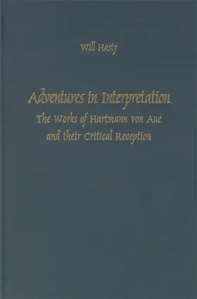 Hasty |  Adventures in Interpretation: The Works of Hartmann Von Aue and Their Critical Reception | Buch |  Sack Fachmedien