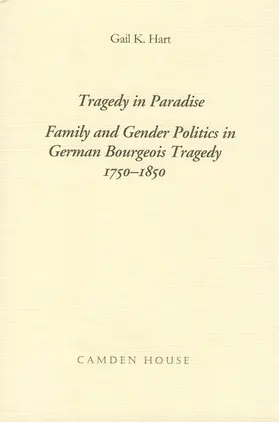 Hart |  Tragedy in Paradise: Family and Gender Politics in German Bourgeois Tragedy 1750-1850 | Buch |  Sack Fachmedien