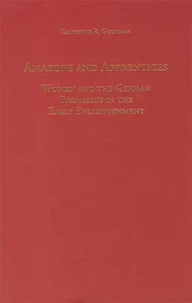 Goodman |  Amazons and Apprentices: Women and the German Parnassus in the Early Enlightenment | Buch |  Sack Fachmedien