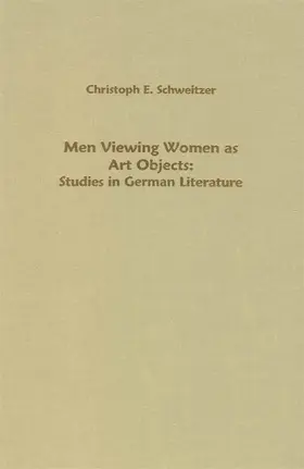 Schweitzer |  Men Viewing Women as Art Objects: Studies in German Literature | Buch |  Sack Fachmedien