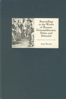 Bertsch |  Storytelling in the Works of Bunyan, Grimmelshausen, Defoe, and Schnabel | Buch |  Sack Fachmedien