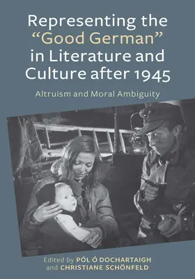 O Dochartaigh / Schönfeld |  Representing the Good German in Literature and Culture After 1945 | Buch |  Sack Fachmedien