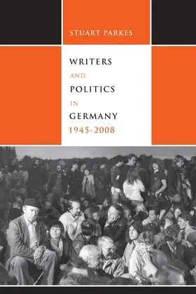 Parkes |  Writers and Politics in Germany, 1945-2008 | Buch |  Sack Fachmedien