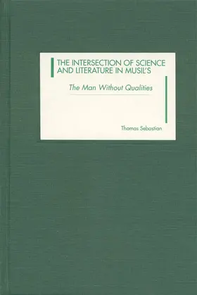 Sebastian | The Intersection of Science and Literature in Musil's &lt;I&gt;The Man Without Qualities&lt;/I&gt; | E-Book | sack.de