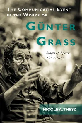 Nicole Thesz | The Communicative Event in the Works of Günter Grass | Buch | 978-1-57113-956-6 | sack.de