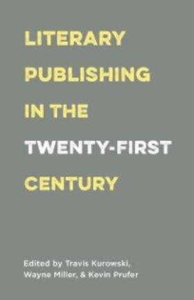 Kurowski / Miller / Prufer |  Literary Publishing in the Twenty-First Century | eBook | Sack Fachmedien