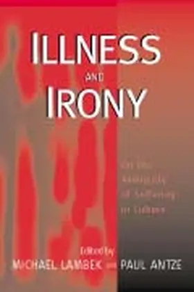 Lambek / Antze |  Illness and Irony | Buch |  Sack Fachmedien