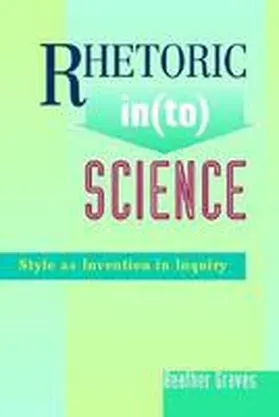 Graves |  Rhetoric In(to) Science | Buch |  Sack Fachmedien