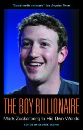 George |  The Boy Billionaire: Mark Zuckerberg In His Own Words | eBook | Sack Fachmedien