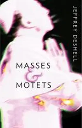 Deshell |  Masses and Motets | Buch |  Sack Fachmedien