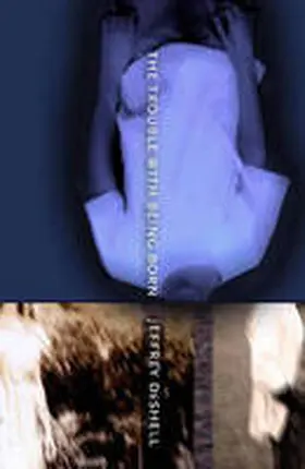 Deshell |  The Trouble with Being Born | Buch |  Sack Fachmedien