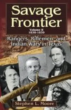 Moore |  Savage Frontier Volume II: Rangers, Riflemen, and Indian Wars in Texas, 1838-1839 | Buch |  Sack Fachmedien