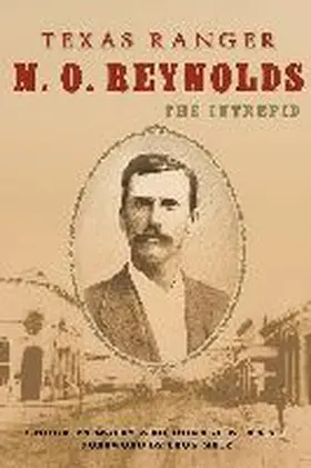 Parsons / Brice |  Texas Ranger N. O. Reynolds, the Intrepid | Buch |  Sack Fachmedien