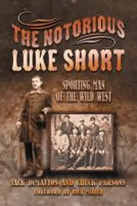 Demattos / Parsons |  The Notorious Luke Short | Buch |  Sack Fachmedien