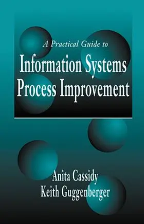 Cassidy / Guggenberger | A Practical Guide to Information Systems Process Improvement | Buch | 978-1-57444-281-6 | www2.sack.de