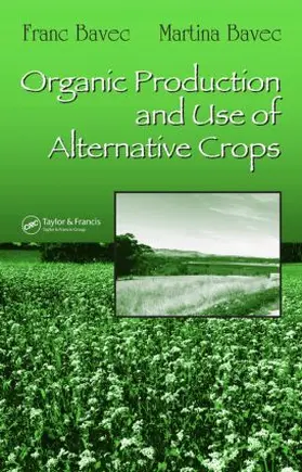 Bavec |  Organic Production and Use of Alternative Crops | Buch |  Sack Fachmedien