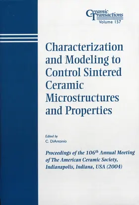 DiAntonio | Characterization and Modeling to Control Sintered Ceramic Microstructures and Properties | Buch | 978-1-57498-178-0 | sack.de