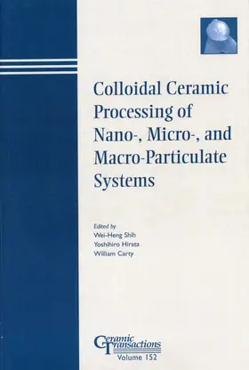 Shih / Hirata / Carty | Colloidal Ceramic Processing of Nano-, Micro-, and Macro-Particulate Systems | Buch | 978-1-57498-211-4 | sack.de