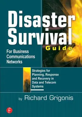 Grigonis | Disaster Survival Guide for Business Communications Networks | Buch | 978-1-57820-117-4 | www2.sack.de
