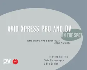 Hullfish / Phrommayon / Donlon |  Avid Xpress Pro and DV on the Spot | Buch |  Sack Fachmedien