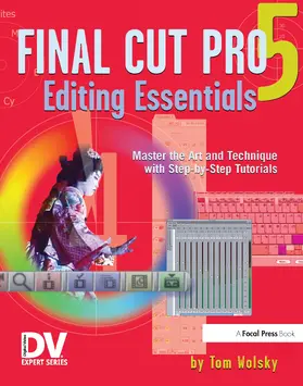 Wolsky |  Final Cut Pro 5 Editing Essentials | Buch |  Sack Fachmedien