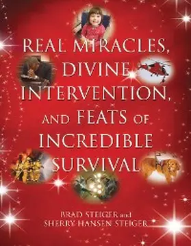 Steiger |  Real Miracles, Divine Intervention, and Feats of Incredible Survival | eBook | Sack Fachmedien