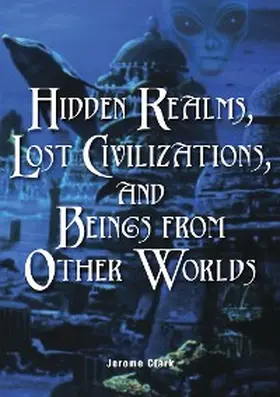 Clark |  Hidden Realms, Lost Civilizations, and Beings from Other Worlds | eBook | Sack Fachmedien