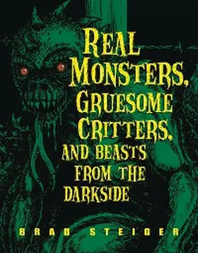 Steiger |  Real Monsters, Gruesome Critters, and Beasts from the Darkside | eBook | Sack Fachmedien