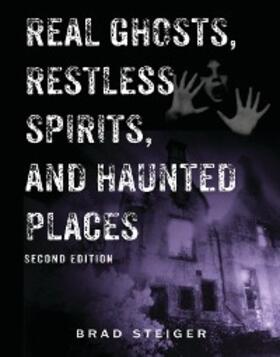 Steiger |  Real Ghosts, Restless Spirits, and Haunted Places | eBook | Sack Fachmedien