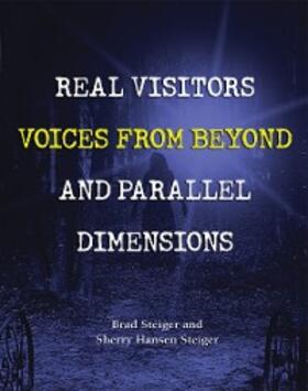 Steiger |  Real Visitors, Voices from Beyond, and Parallel Dimensions | eBook | Sack Fachmedien
