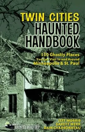 Morris / Merk / Charbonneau |  Twin Cities Haunted Handbook | eBook | Sack Fachmedien