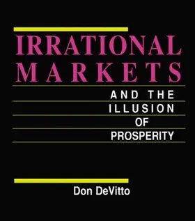 DeVitto | Irrational Markets and the Illusion of Prosperity | Buch | 978-1-57958-175-6 | www2.sack.de